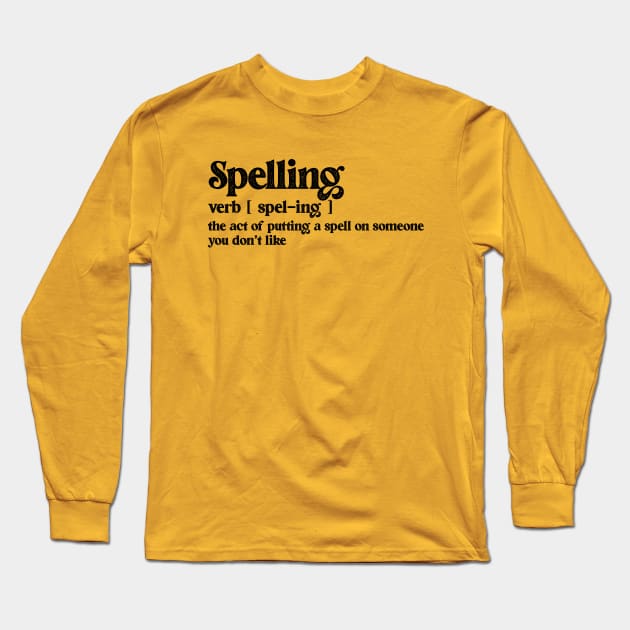 Funny spelling gag, alternative meaning, to put a spell on someone you don't like Long Sleeve T-Shirt by Keleonie